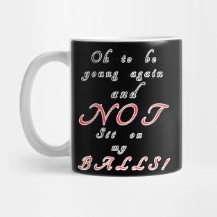 Oh to be young Mug